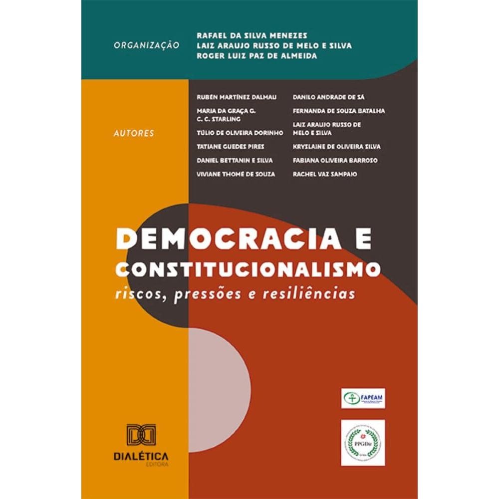 Democracia e Constitucionalismo: riscos, pressões e resiliências