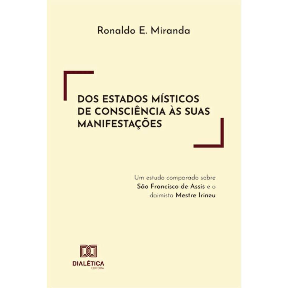 Dos estados místicos de consciência às suas manifestações: um estudo comparado sobre São Francisco de Assis e o daimista Mestre Irineu