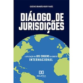 Diálogo de Jurisdições: a aplicação do Jus Cogens em Direito Internacional
