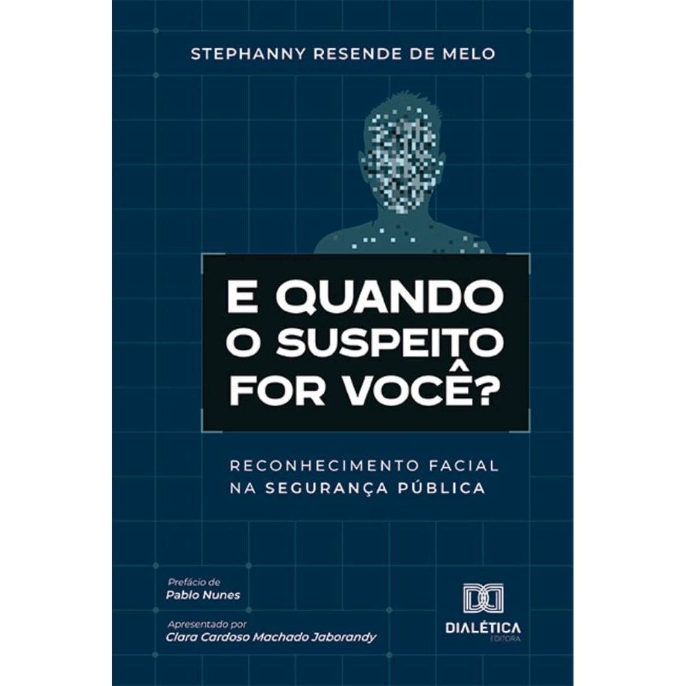 E quando o suspeito for você?: Reconhecimento facial na segurança pública