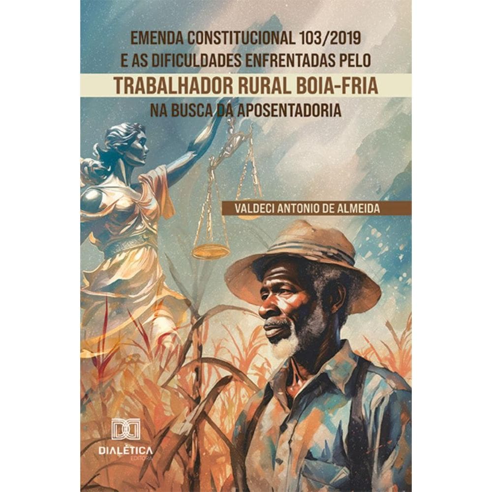Emenda Constitucional 103/2019 e as dificuldades enfrentadas pelo trabalhador rural boia-fria na busca da aposentadoria