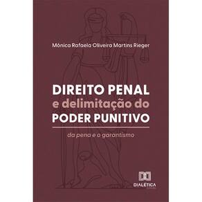 Direito Penal e delimitação do poder punitivo: da pena e o garantismo