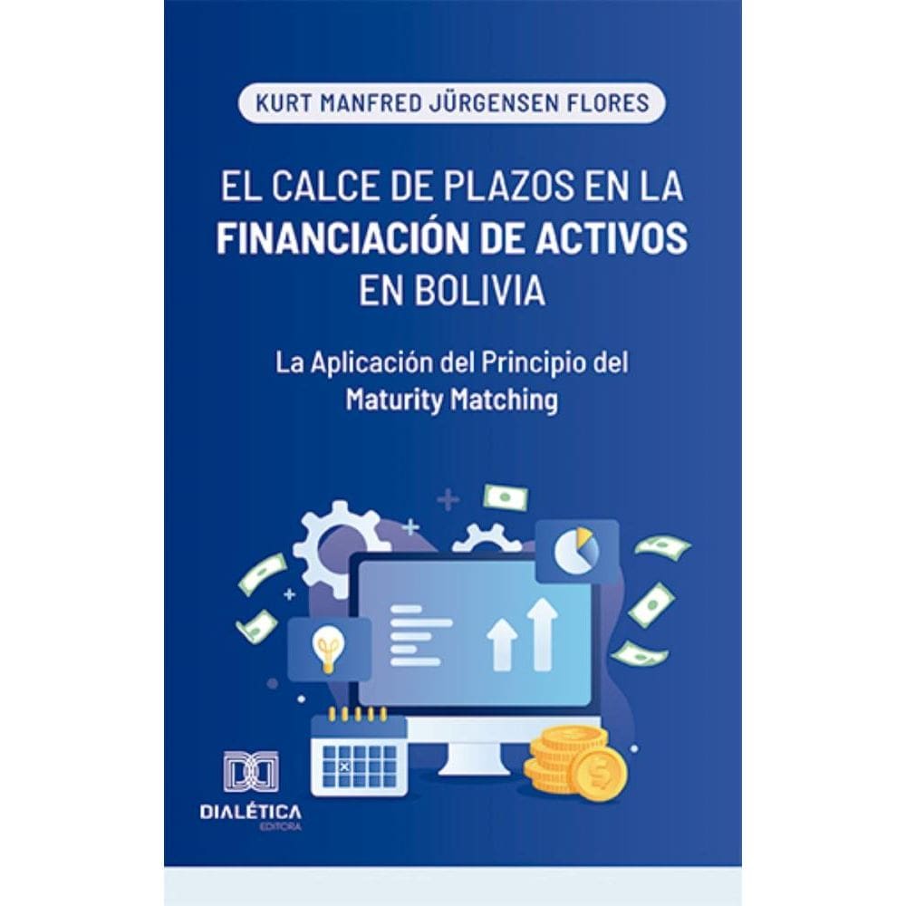 El Calce de Plazos en la Financiación de Activos en Bolivia: La Aplicación del Principio del Maturity Matching
