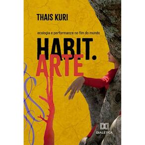 HABIT.ARTE: ecologia e performance no fim do mundo