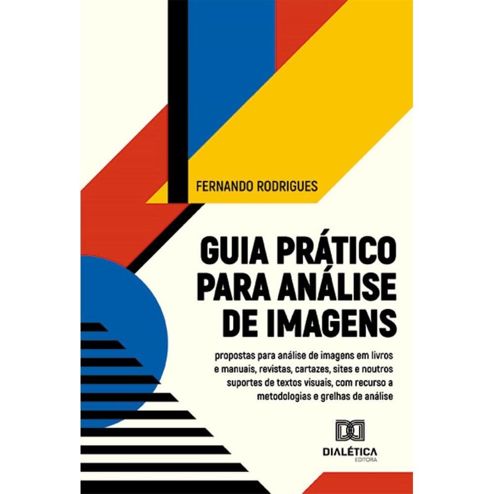 Guia prático para análise de imagens: propostas para análise de imagens em livros e manuais, revistas, cartazes, sites e noutros suportes de textos v