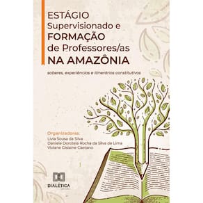 Estágio Supervisionado e Formação de Professores/as na Amazônia: saberes, experiências e itinerários constitutivos