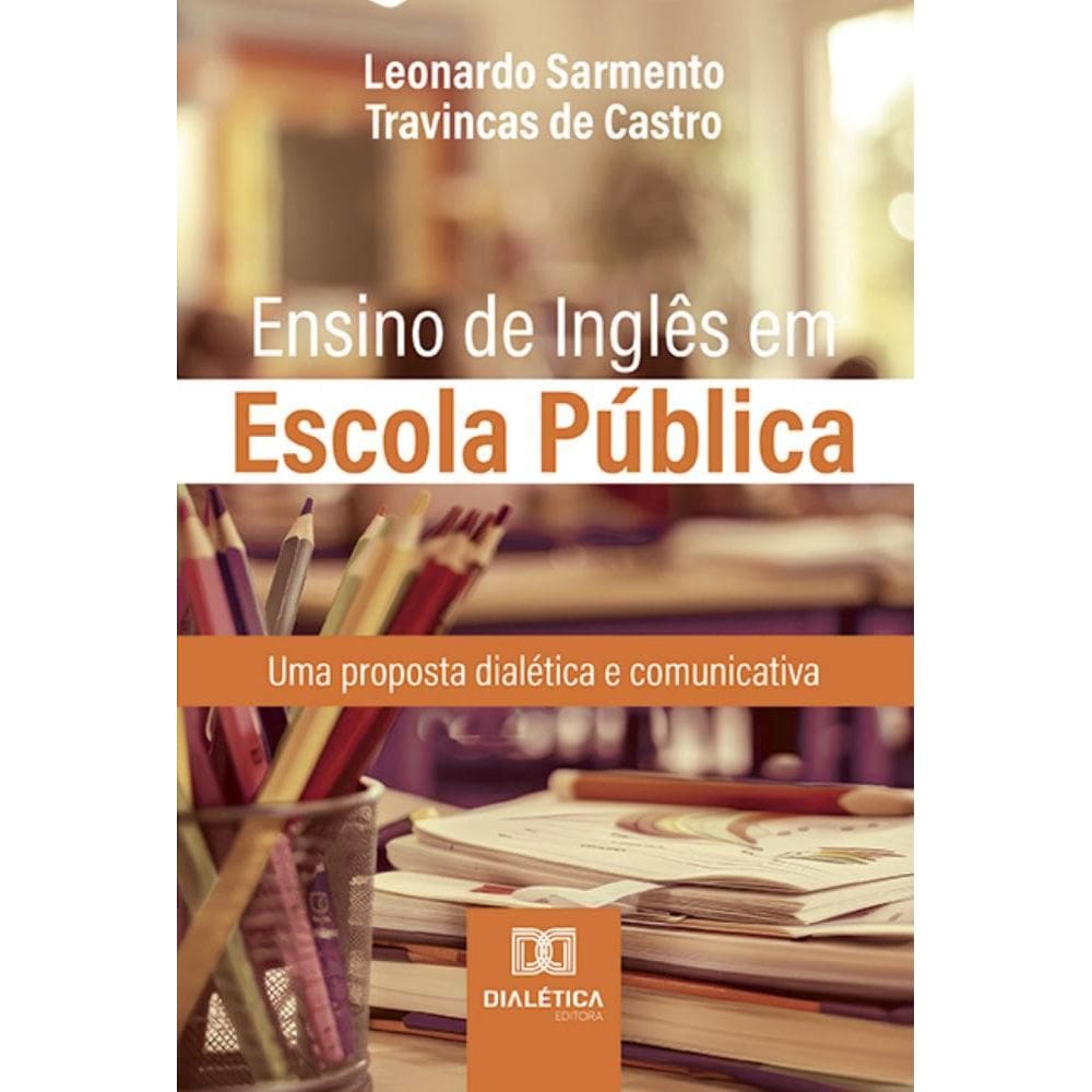 Ensino de Inglês em Escola Pública: uma proposta dialética e comunicativa
