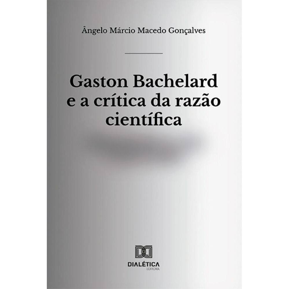 Gaston Bachelard e a crítica da razão científica