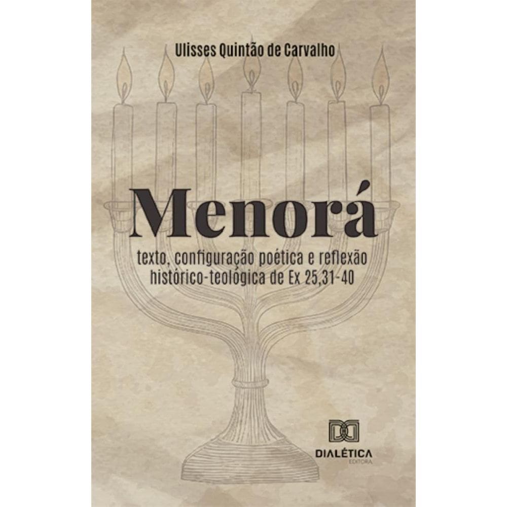 Menorá: texto, configuração poética e reflexão histórico-teológica de Ex 25,31-40