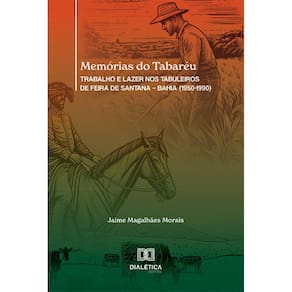 Memórias do Tabaréu: trabalho e lazer nos tabuleiros de Feira de Santana – Bahia (1950-1990)