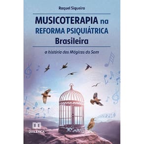 Musicoterapia na Reforma Psiquiátrica Brasileira: a história dos Mágicos do Som