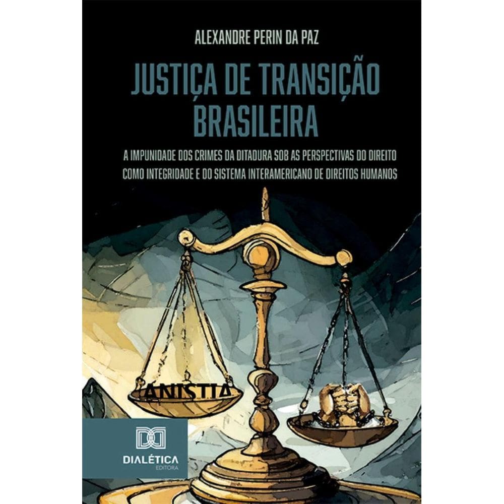 Justiça de transição brasileira: a impunidade dos crimes da ditadura sob as perspectivas do direito como integridade e do sistema interamericano de d