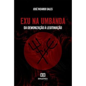 Exu na Umbanda: da demonização à legitimação
