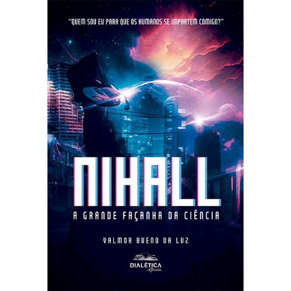 Nihall: a grande façanha da ciência: Quem sou eu para que os humanos se importem comigo?