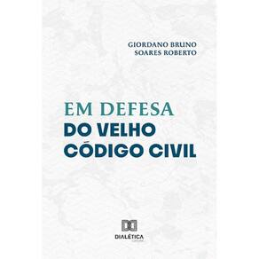 Em Defesa do Velho Código Civil