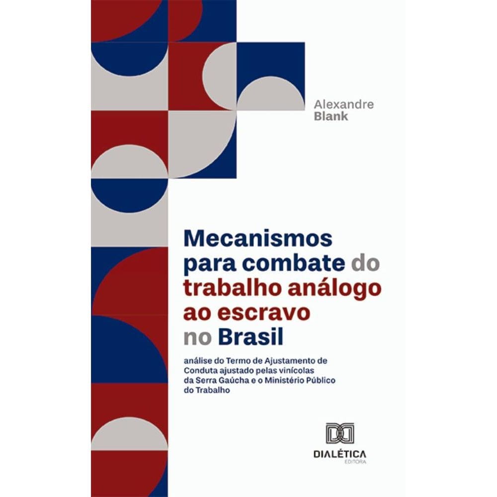 Mecanismos para combate do trabalho análogo ao escravo no Brasil: análise do Termo de Ajustamento de Conduta ajustado pelas vinícolas da Serra Gaúcha