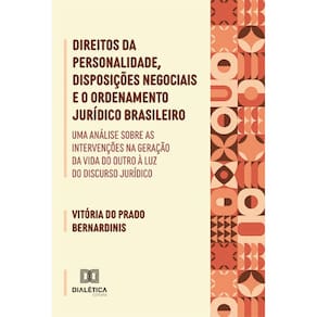 Direitos da personalidade, disposições negociais e o ordenamento jurídico brasileiro: uma análise sobre as intervenções na geração da vida do outro à