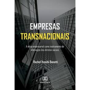 Empresas transnacionais: a ética empresarial como instrumento de efetivação dos direitos sociais