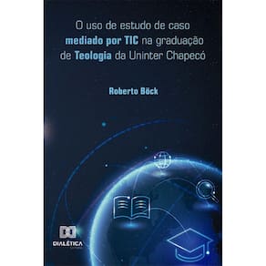 O uso de estudo de caso mediado por TIC na graduação de Teologia da Uninter Chapecó
