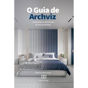 O Guia de Archviz: conhecendo a indústria de 3D para arquitetura