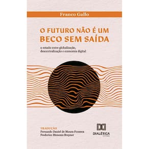 O futuro não é um beco sem saída: O Estado entre globalização, descentralização e economia digital