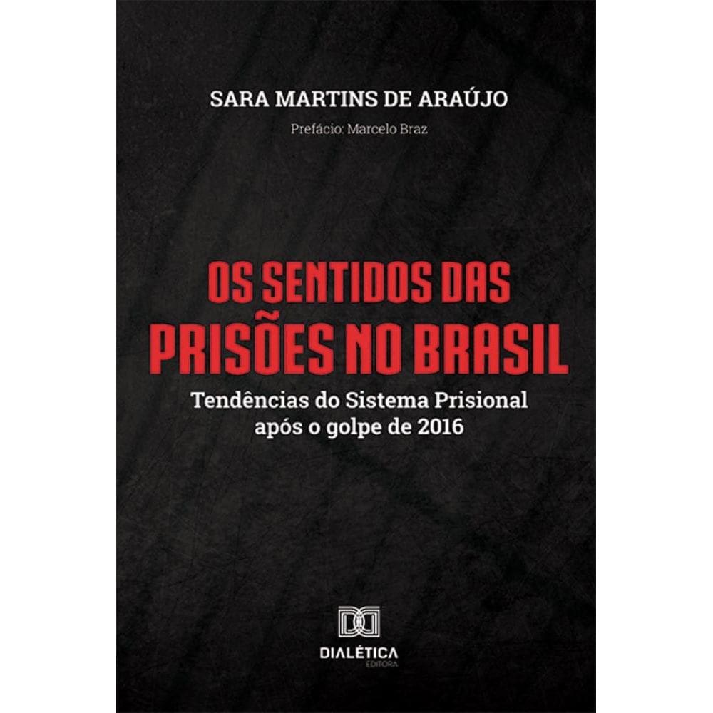 Os Sentidos das Prisões no Brasil: tendências do sistema prisional após o golpe de 2016