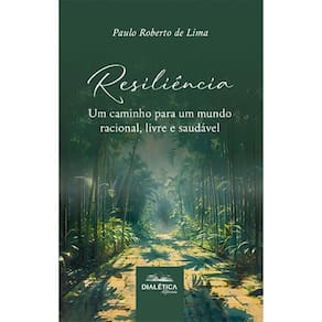 Resiliência: um caminho para um mundo racional, livre e saudável