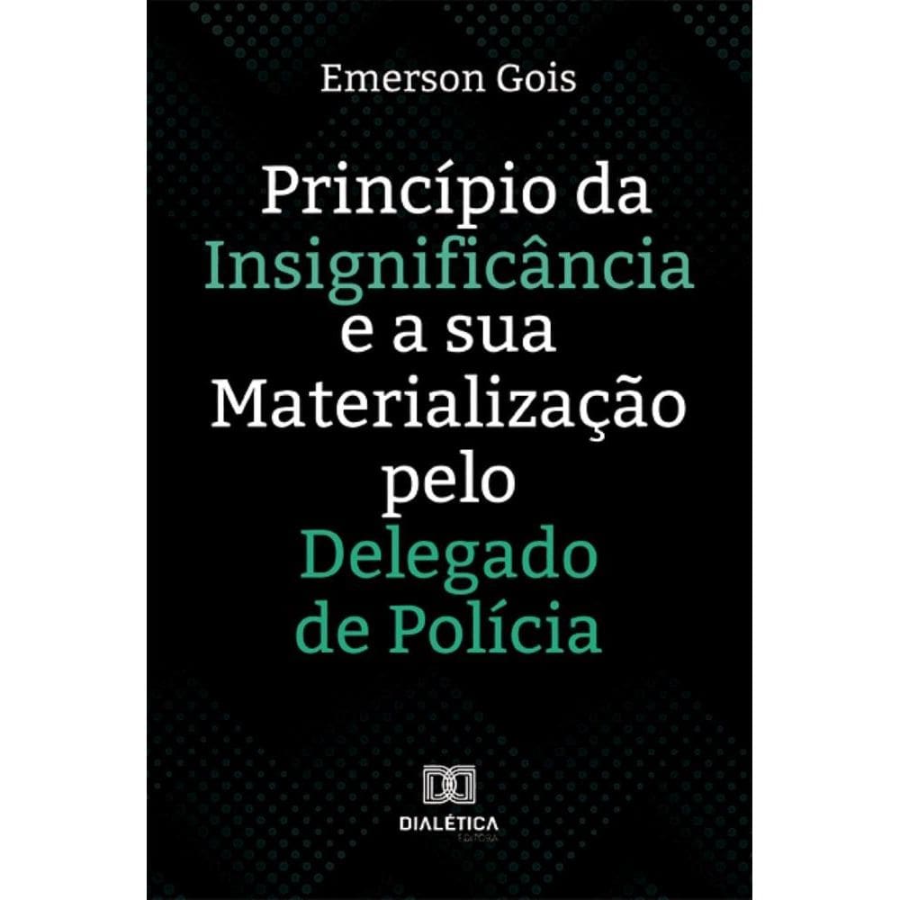 Princípio da Insignificância e a sua Materialização pelo Delegado de Polícia