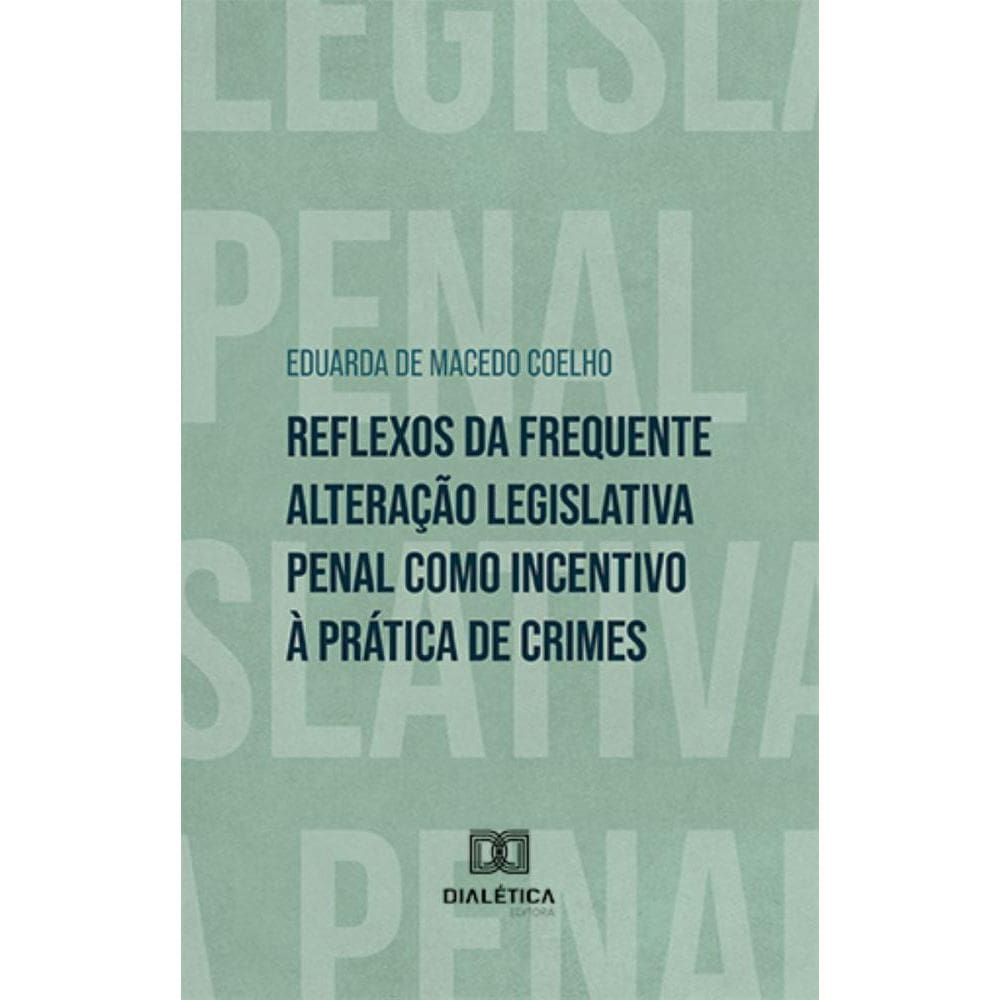 Reflexos da frequente alteração legislativa penal como incentivo à prática de crimes