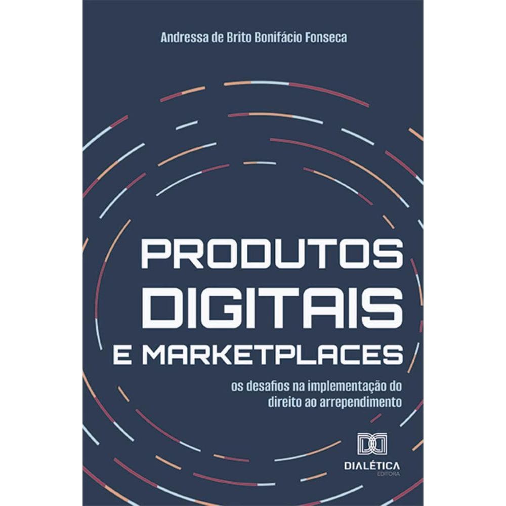 Produtos digitais e marketplaces: os desafios na implementação do direito ao arrependimento