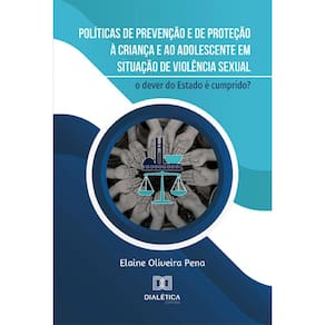 Políticas de prevenção e de proteção à criança e ao adolescente em situação de violência sexual: o dever do Estado é cumprido?
