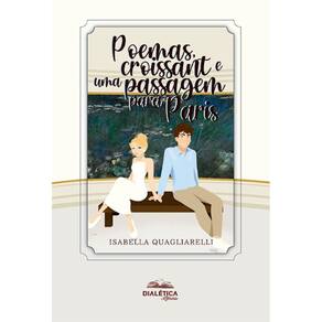Poemas, Croissant e uma Passagem para Paris