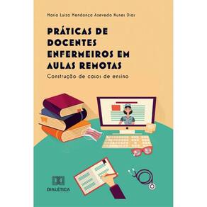 Práticas de Docentes Enfermeiros em Aulas Remotas: construção de casos de ensino