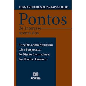 Pontos de Interesse acerca dos Princípios Administrativos sob a Perspectiva do Direito Internacional dos Direitos Humanos
