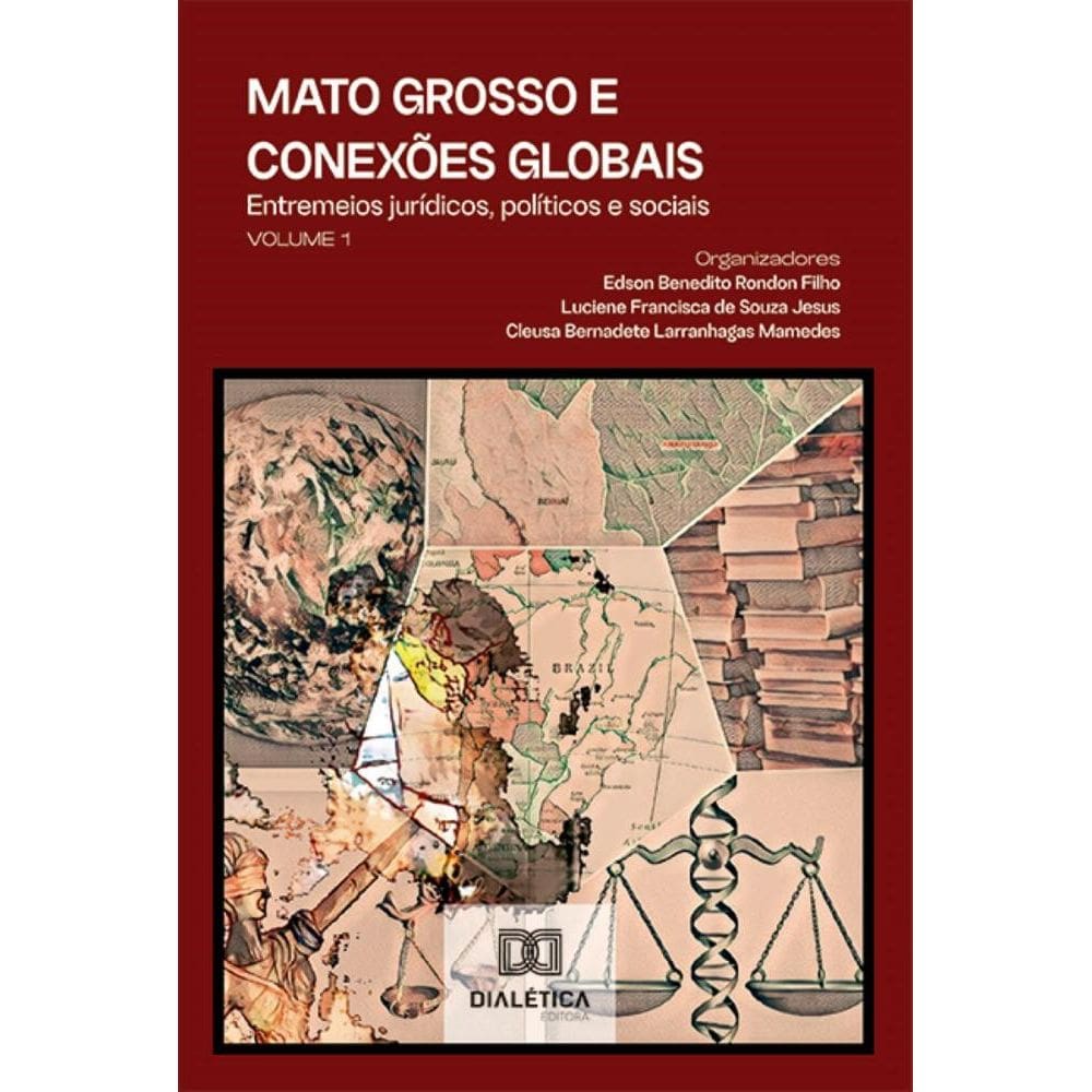Mato Grosso e conexões globais: entremeios jurídicos, políticos e sociais – Volume 1