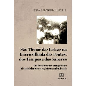 São Thomé das Letras na Encruzilhada das Fontes, dos Tempos e dos Saberes: um estudo sobre etnografia e historicidade com registros audiovisuais