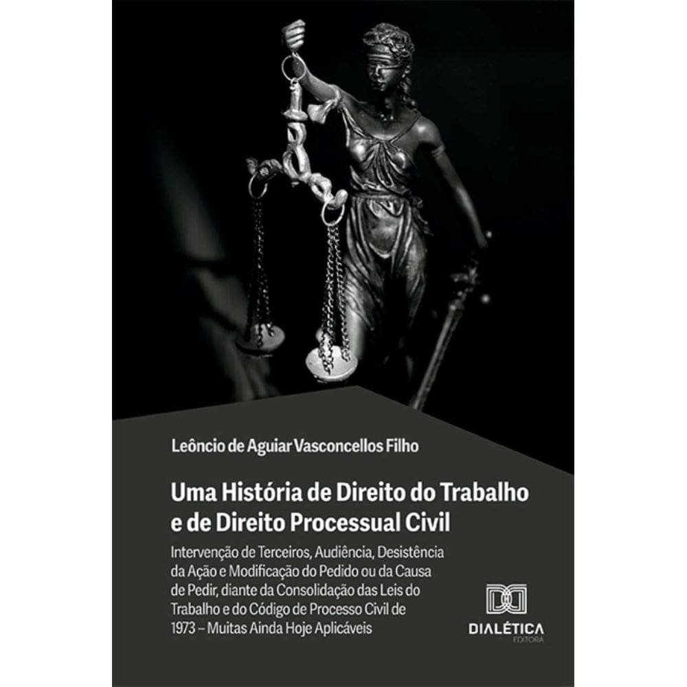 Uma História de Direito do Trabalho e de Direito Processual Civil: intervenção de terceiros, audiência, desistência da ação e modificação do pedido o