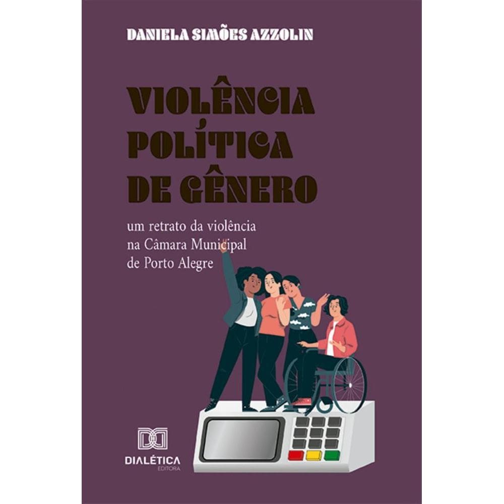 Violência política de gênero: um retrato da violência na Câmara Municipal de Porto Alegre