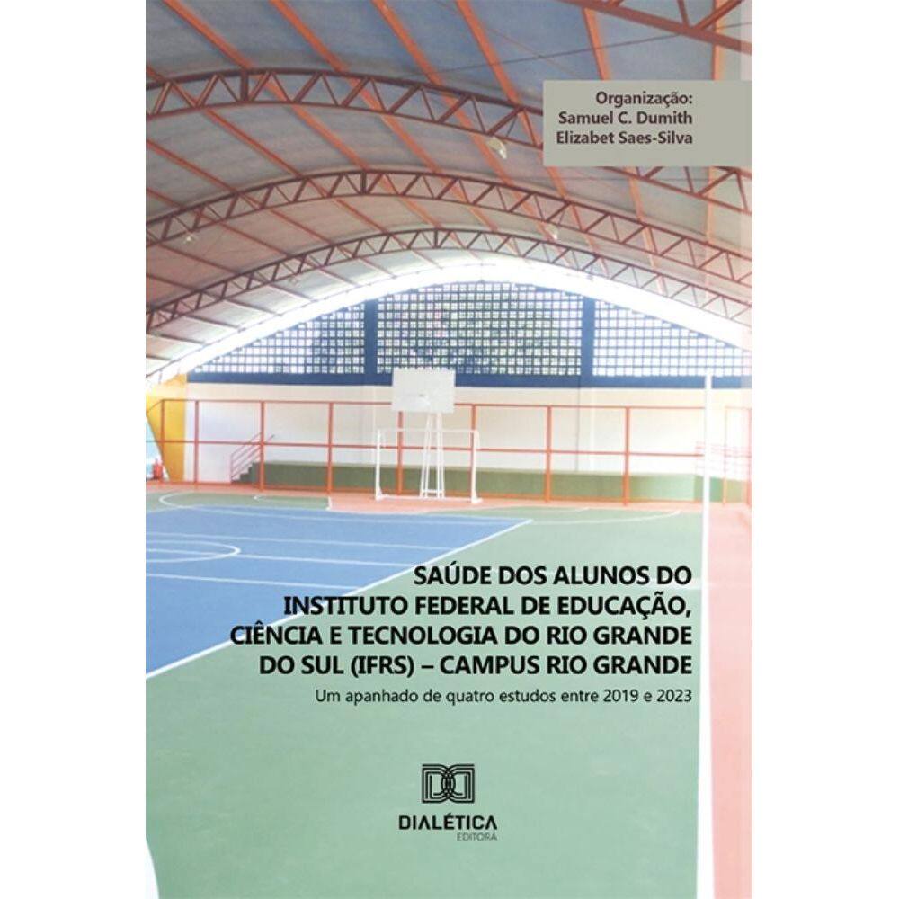 Saúde dos alunos do Instituto Federal de Educação, Ciência e Tecnologia do Rio Grande do Sul (IFRS) – campus Rio Grande: um apanhado de quatro estudo