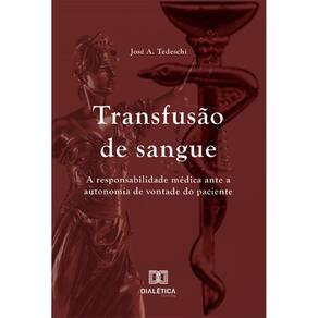 Transfusão de sangue: a responsabilidade médica ante a autonomia de vontade do paciente
