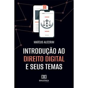 Introdução ao Direito Digital e seus temas