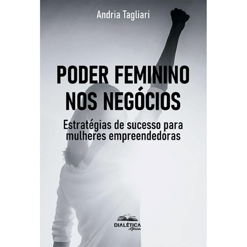 Poder feminino nos negócios: estratégias de sucesso para mulheres empreendedoras