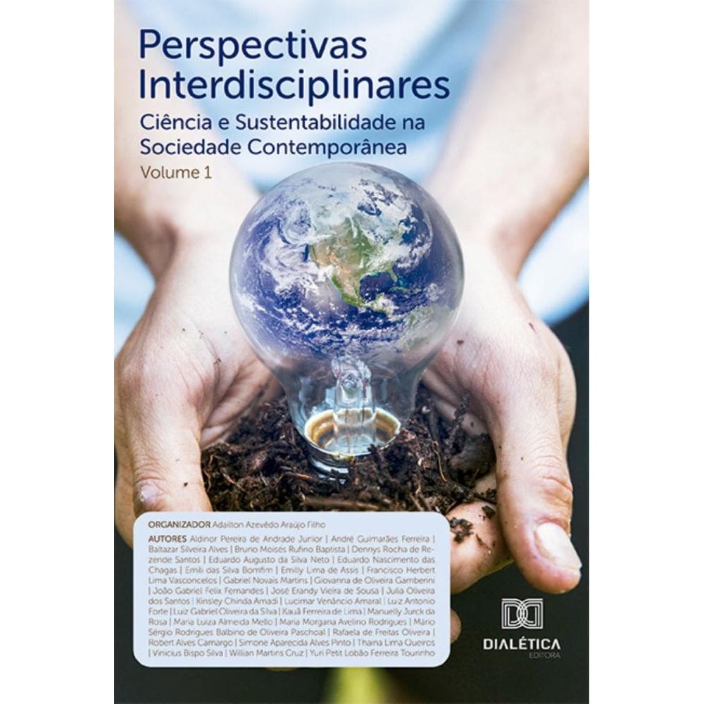 Perspectivas Interdisciplinares: Ciência e Sustentabilidade na Sociedade Contemporânea - Volume 1