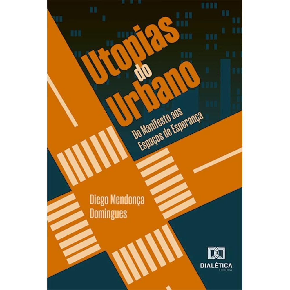 Utopias do Urbano: do manifesto aos espaços de esperança