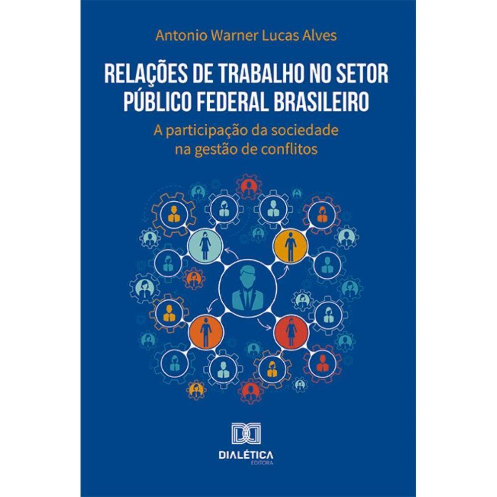 Relações de Trabalho no Setor Público Federal Brasileiro: a participação da sociedade na gestão de conflitos