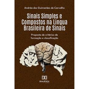 Sinais Simples e Compostos na Língua Brasileira de Sinais: proposta de critérios de formação e classificação