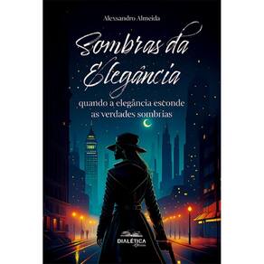 Sombras da Elegância: quando a elegância esconde as verdades sombrias