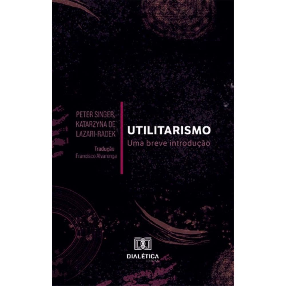 Utilitarismo: uma breve introdução