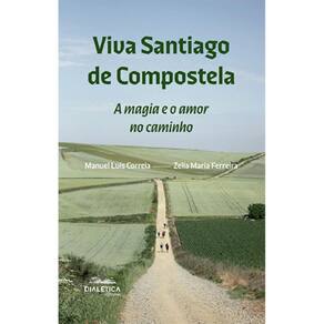 Viva Santiago de Compostela: a magia e o amor no caminho