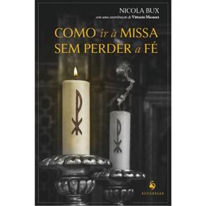Como Ir À Missa Sem Perder A Fé